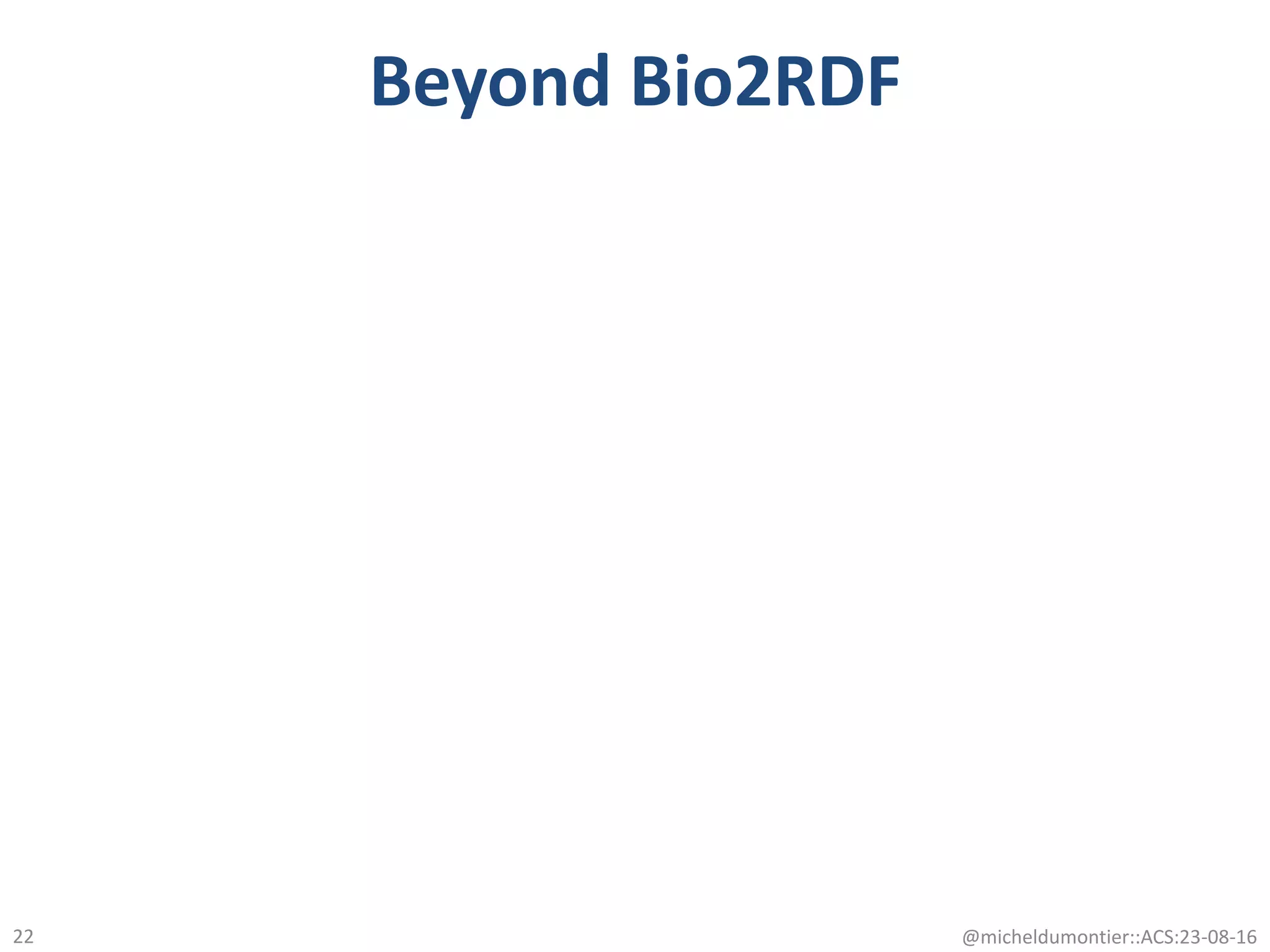 Beyond Bio2RDF
@micheldumontier::ACS:23-08-1622
 