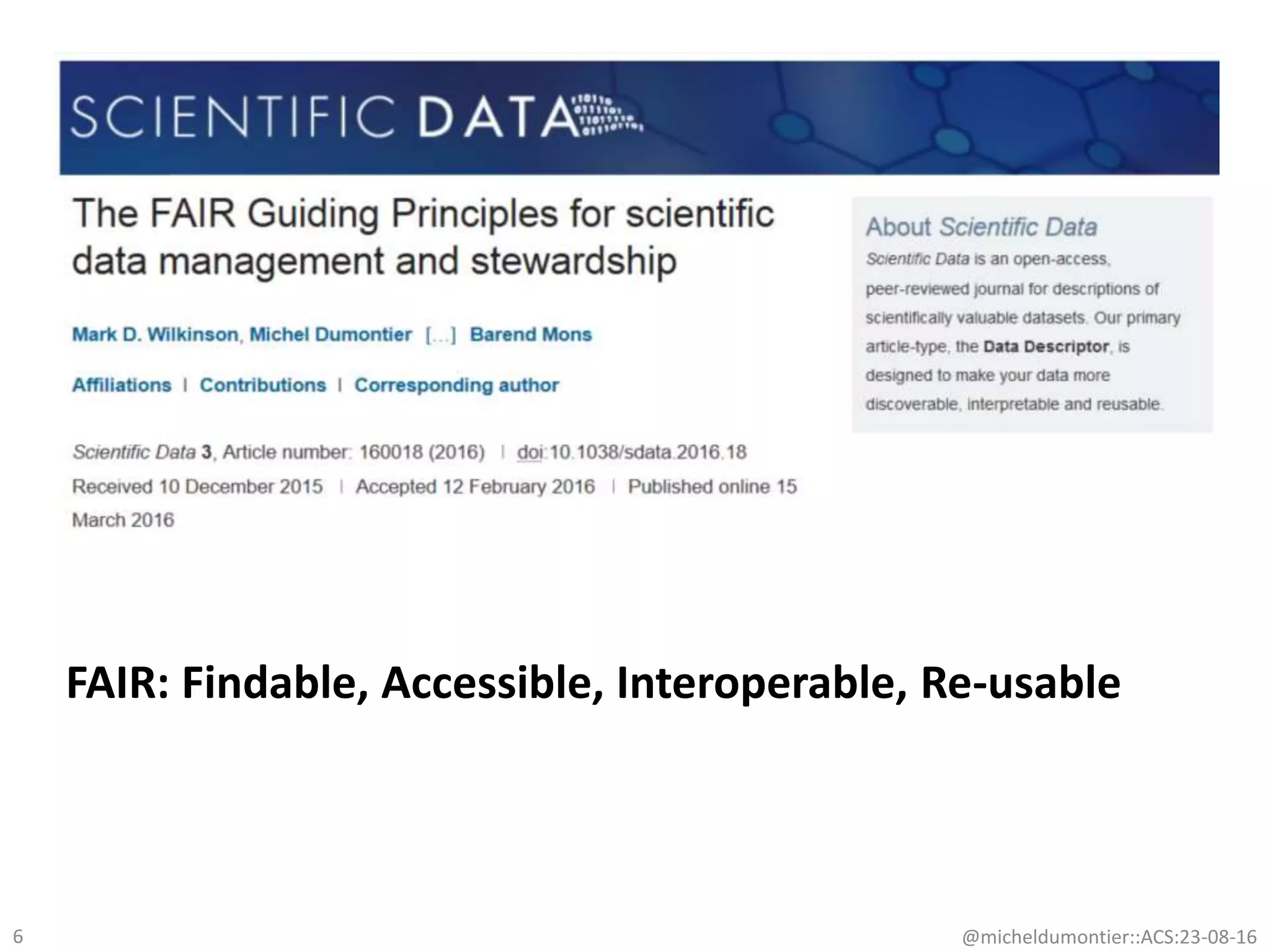 @micheldumontier::ACS:23-08-166
FAIR: Findable, Accessible, Interoperable, Re-usable
 