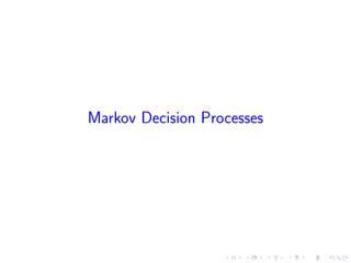 Markov Decision Processes
 