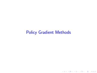 Policy Gradient Methods: Overview
Problem:
maximize E[R | πθ]
Intuitions: collect a bunch of trajectories, and ...
1. Make...