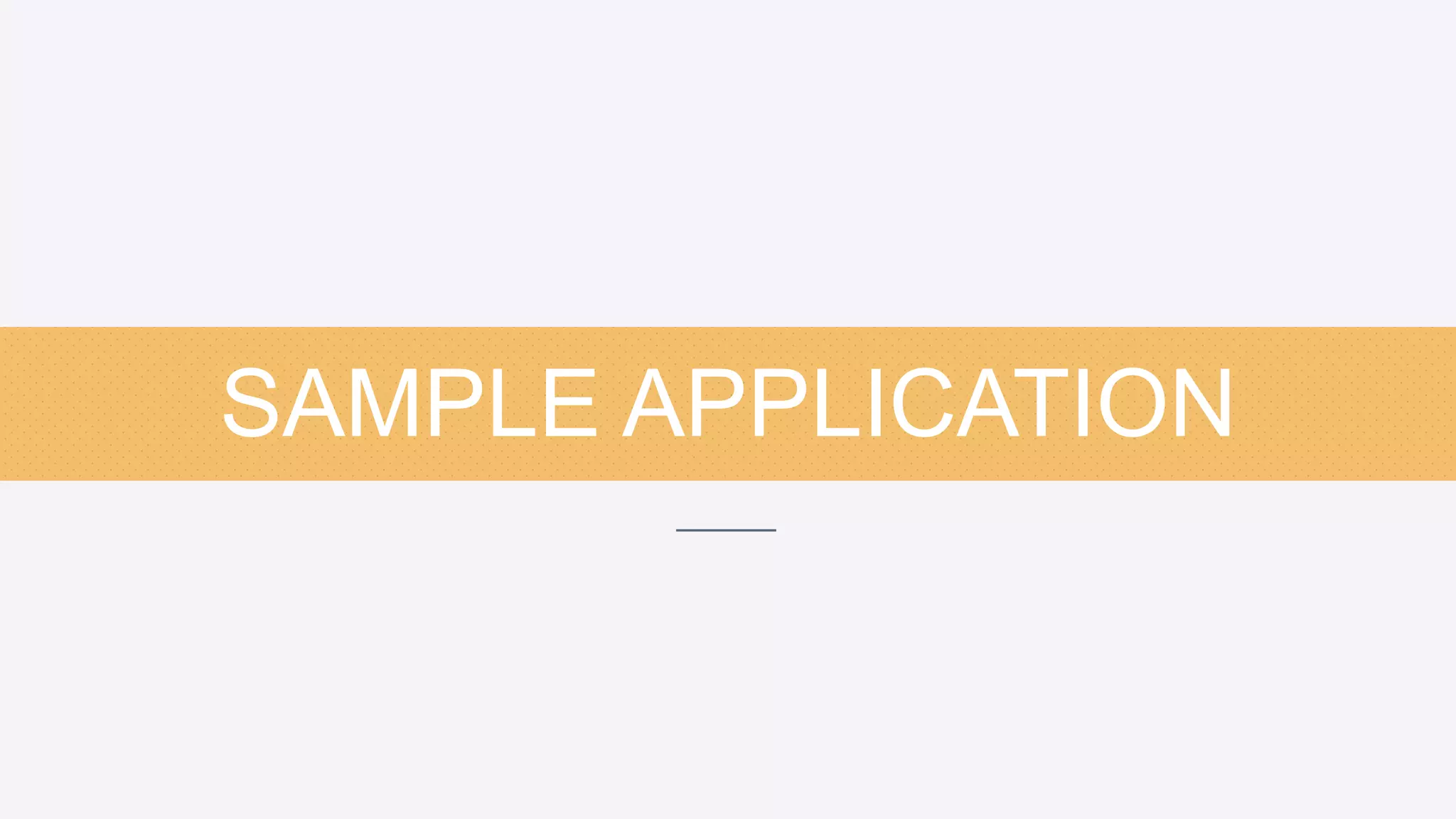 SAMPLE APPLICATION
 