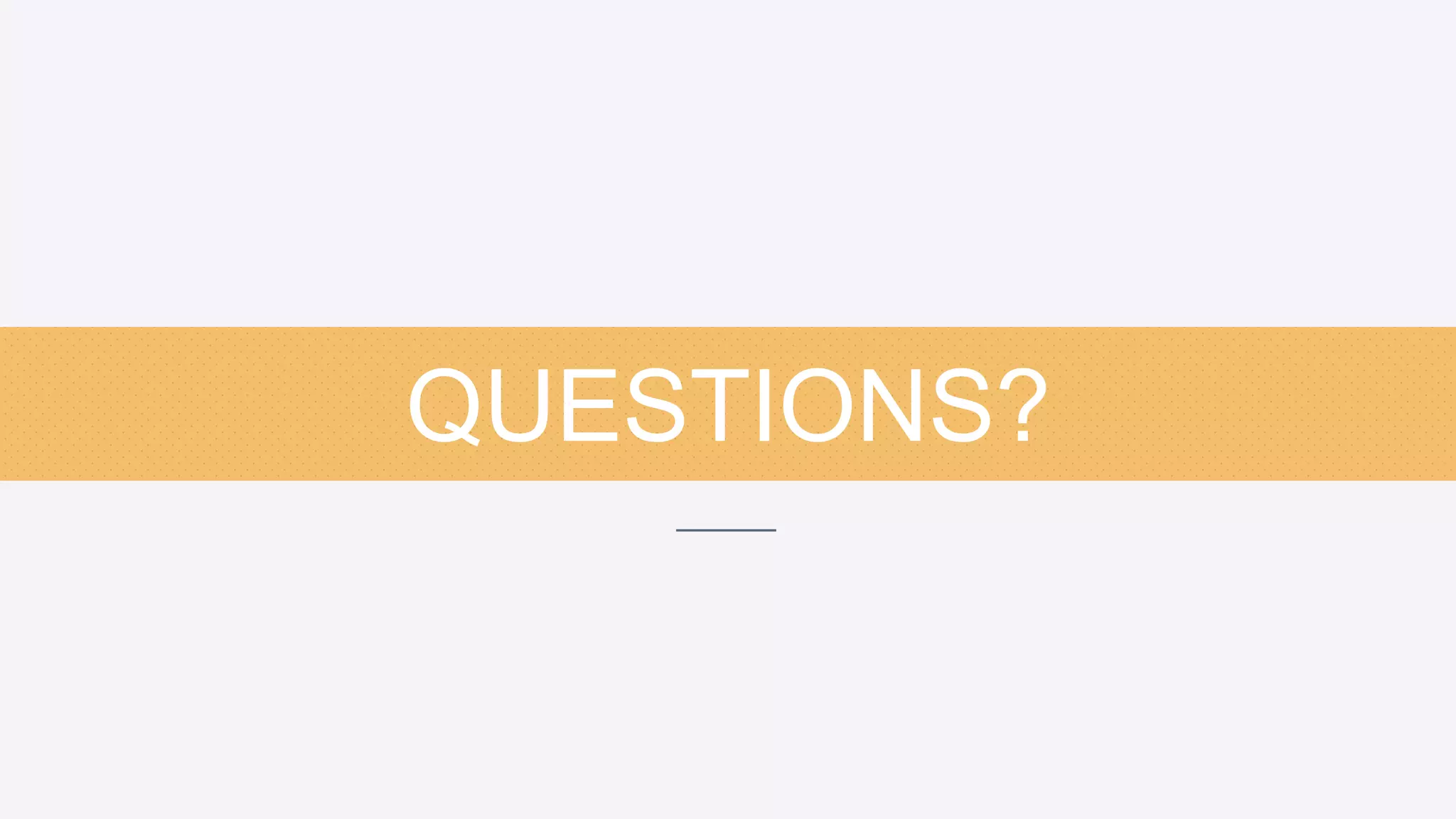 QUESTIONS?
 