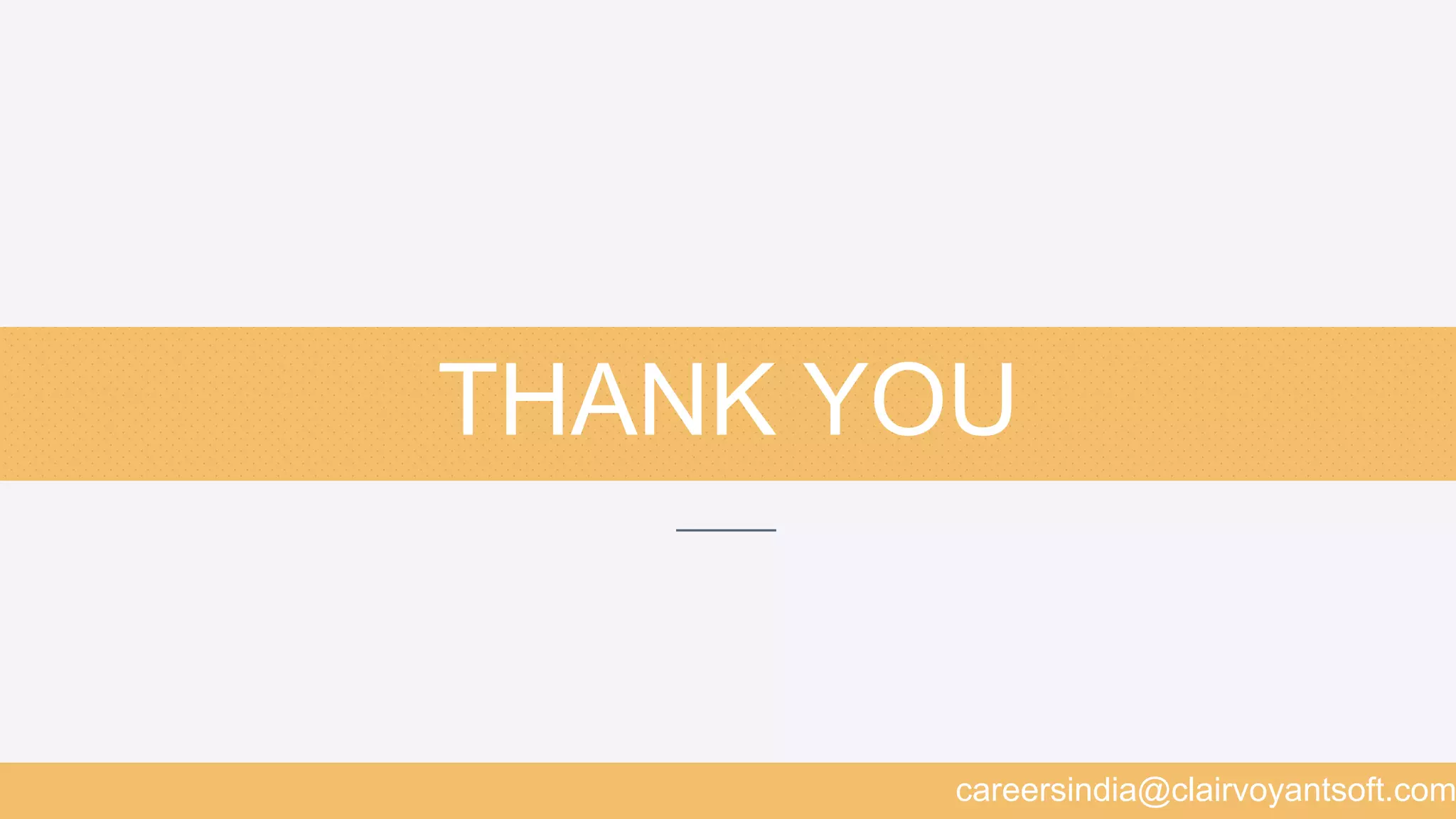 careersindia@clairvoyantsoft.com
THANK YOU
 