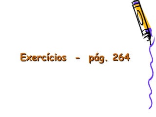 Exercícios - pág. 264Exercícios - pág. 264
 