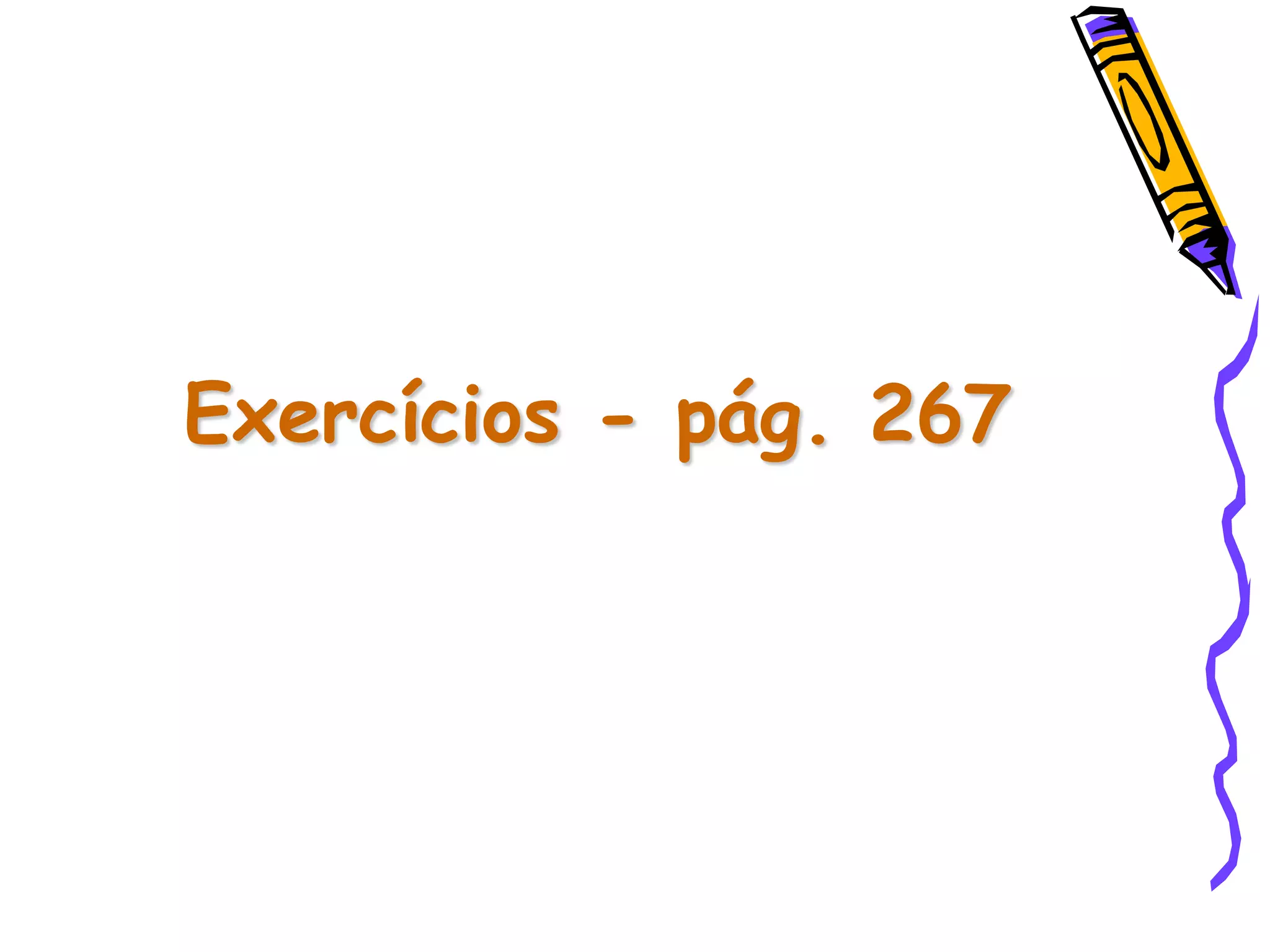 Exercícios - pág. 267
 