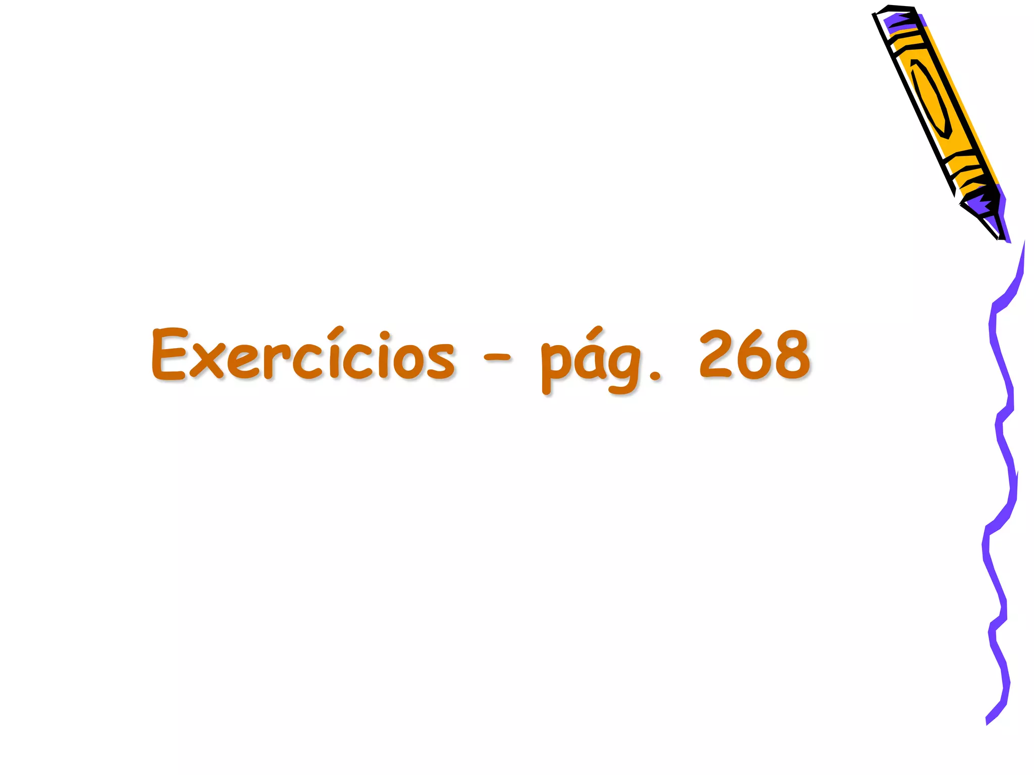 Exercícios – pág. 268
 