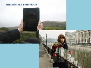 …
MILLENNIALS BEHAVIOUR
 
