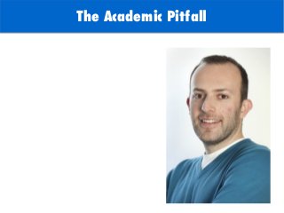 The Academic Pitfall
 