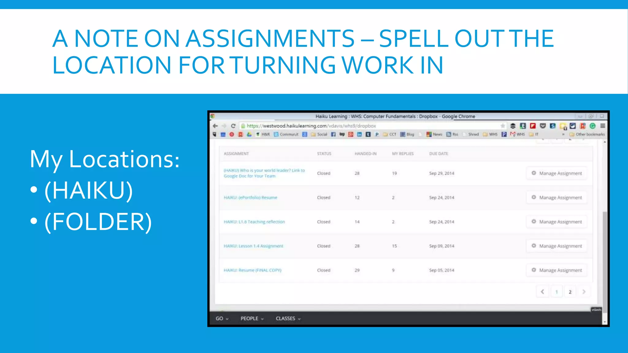 A NOTE ON ASSIGNMENTS – SPELL OUTTHE
LOCATION FORTURNING WORK IN
My Locations:
• (HAIKU)
• (FOLDER)
 