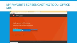 MY FAVORITE SCREENCASTINGTOOL: OFFICE
MIX
 