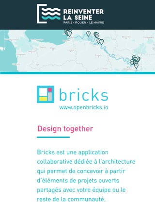 Design together
Bricks est une application
collaborative dédiée à l’architecture
qui permet de concevoir à partir
d’éléments de projets ouverts
partagés avec votre équipe ou le
reste de la communauté.
bricks
bricks
www.openbricks.io
www.openbricks.io
 