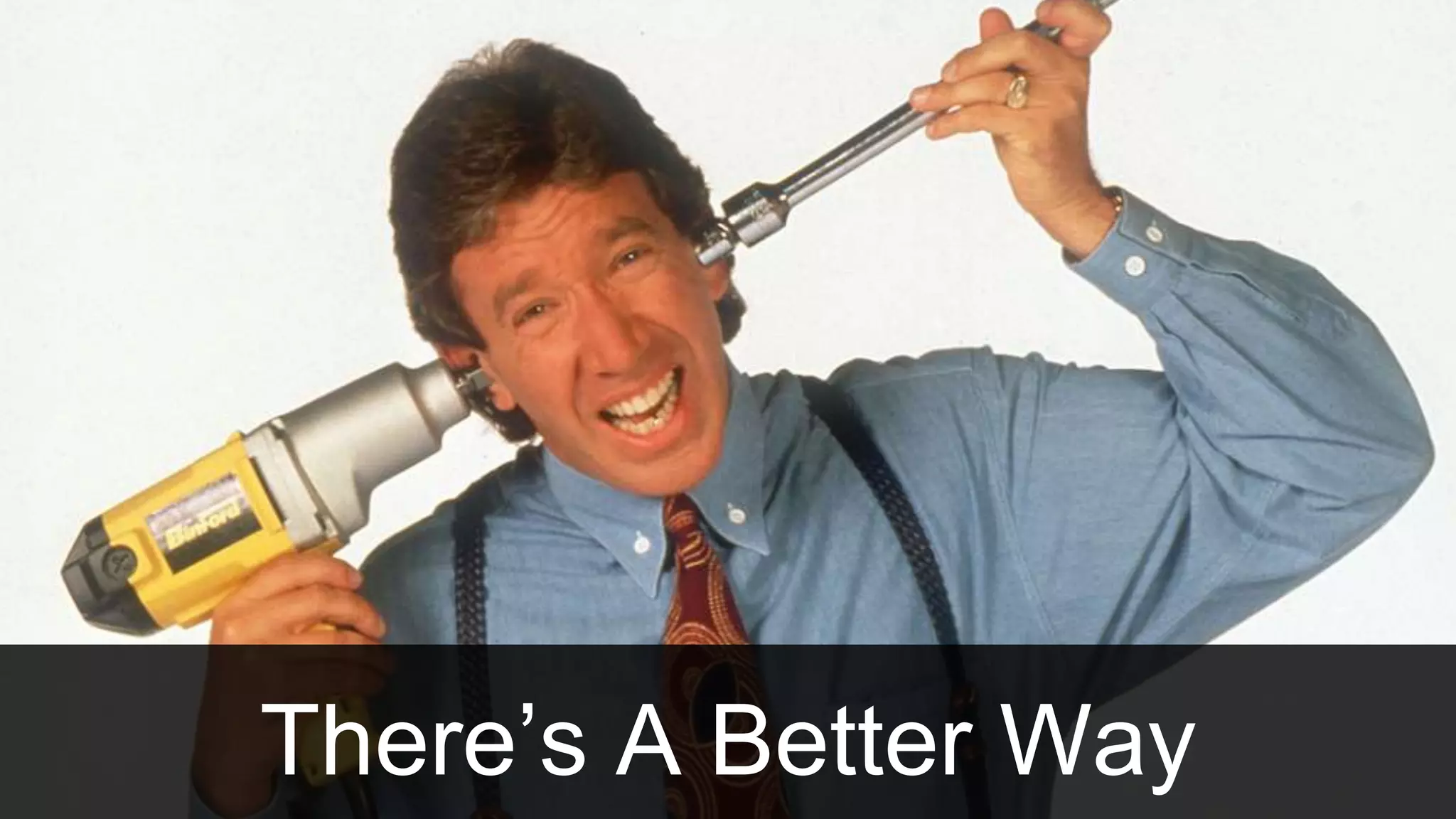 There’s A Better Way
 