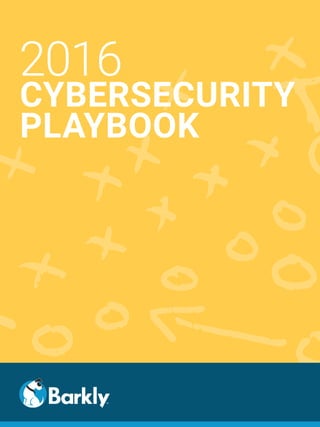 2016
CYBERSECURITY
PLAYBOOK
 