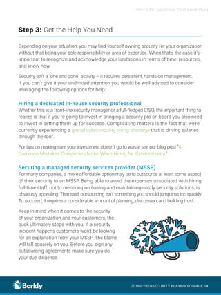 2016 CYBERSECURITY PLAYBOOK • PAGE 14
PART 2: ESTABLISHING YOUR GAME PLAN
Step 3: Get the Help You Need
Depending on your ...