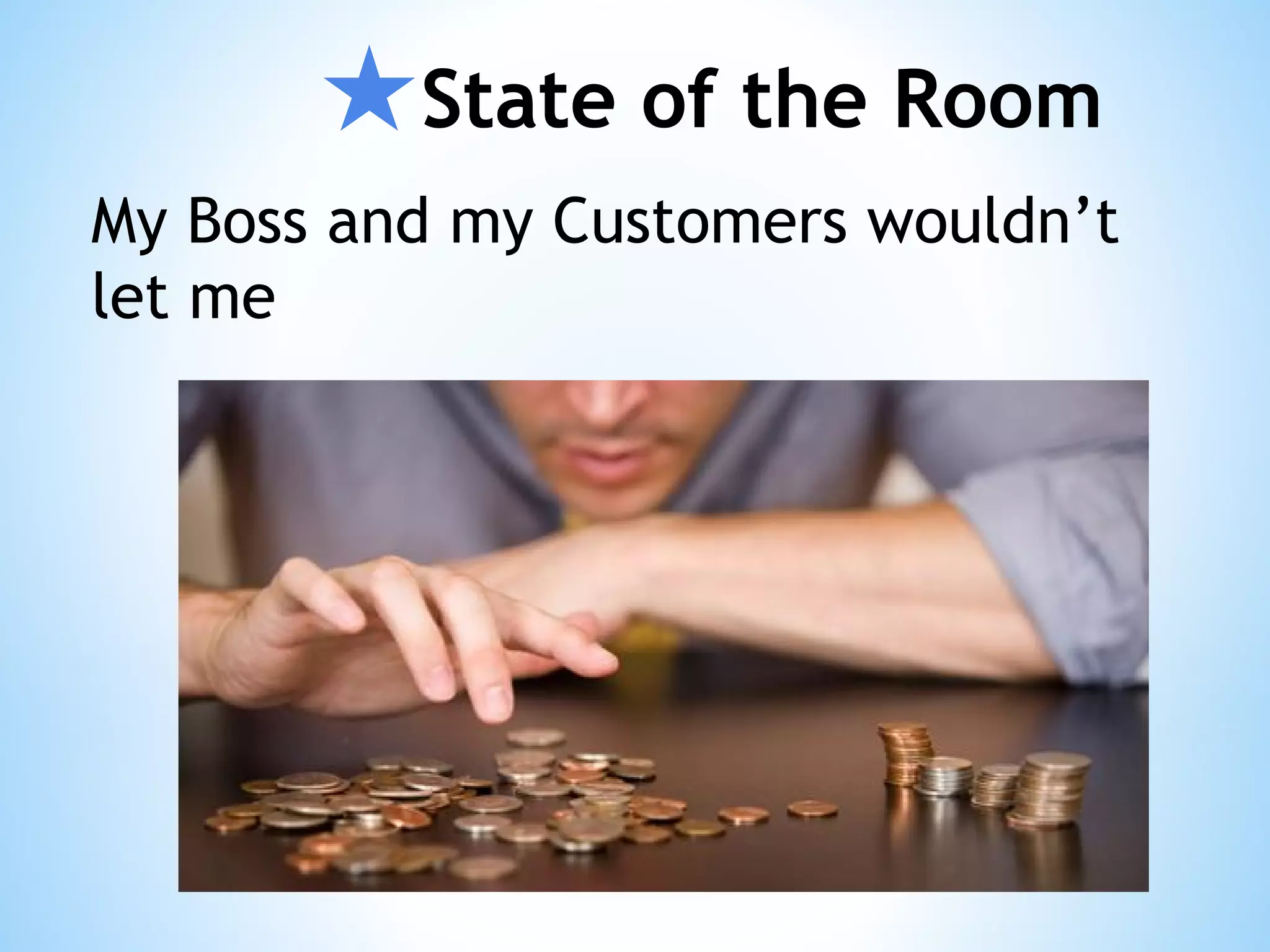 ★State of the Room My Boss and my Customers wouldn’t let me 