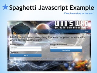 ★Spaghetti Javascript Example
If we have time at the end
 