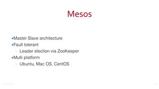 ©2016	
  Couchbase	
  Inc.
Mesos
▪Master Slave architecture
▪Fault tolerant
– Leader election via ZooKeeper
▪Multi platform
– Ubuntu, Mac OS, CentOS
78
 