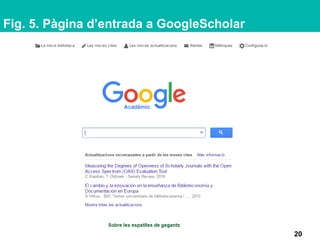 Fig. 5. Pàgina d’entrada a GoogleScholar
20
 