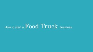 How to start a Food Truck business
 