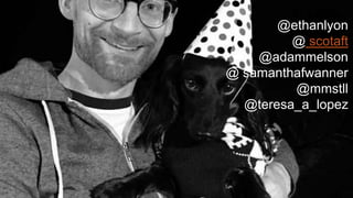 @ethanlyon
@ scotaft
@adammelson
@ samanthafwanner
@mmstll
@teresa_a_lopez