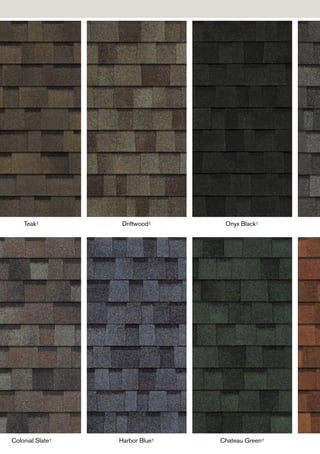 Driftwood†Teak† Onyx Black†
Chateau Green†Colonial Slate† Harbor Blue†
 