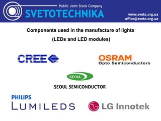 Components used in the manufacture of lights
(LEDs and LED modules)
 