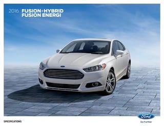 2016 FUSION+HYBRID
FUSION ENERGI
SPECIFICATIONS
 