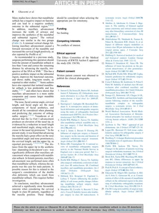 Many studies have shown that mandibular
setback has a negative impact on function
and can lead to a negative aesthetic
outcome in the submental region.4,10,24
In addition, maxillary advancement
increases the width of airways and
improves the aesthetics of the nasolabial
and submental regions.6
The vertical
change was similar in the two groups
(Table 2). A minimal vertical change fol-
lowing maxillary advancement caused a
forward movement of the mandible and
increased the cervical length positively, as
also reported by Profﬁt et al.3
As recommended in a previous study,
surgeons performing this operation should
limit the amount of mandibular setback to
less than 5 mm and correct the remaining
distance by advancing the maxilla, irre-
spective of the SNA or SNB.15
This has a
positive aesthetic impact on the submental
region, improves the functional outcome,
and shows stable, long-term results, as
reported in other studies.9,25
Some authors
have also reported that isolated mandibu-
lar setback is less predictable and less
stable,22,26–28
and others have shown that
maxillary advancement is a more stable
component and causes larger mandible
autorotation.9,12
The nose, facial contour angle, cervical
length, and facial angle are the main
components of facial aesthetics, and
should all be considered when planning
and predicting the outcome of orthog-
nathic surgery.5,15,22
Vasudavan et al.
showed that the Le Fort I advancement
produces an elevation of the nasal tip, as
evidenced by a reduction in nasal length
and nasofrontal angle, along with an in-
crease in the nasal tip protrusion.29
In the
present study, it was found that advancing
the maxilla had a great effect on the nose
(nasolabial angle and nose prominence),
the cervical length, and the upper lip, as
reported previously.1,19,25,28,30
The dis-
tance from the upper lip to the aesthetic
line – depending on the patient’s sex – was
signiﬁcantly different after maxillary ad-
vancement when compared with mandib-
ular setback. In female patients, maxillary
advancement was performed more often
than mandibular setback, whereas the op-
posite was the case for male patients. A
possible reason for this is related to the
surgeon’s consideration of the double
chin deformity which can result from
mandibular setback. This requires further
investigation.
In conclusion, maxillary advancement
achieved a signiﬁcantly more favourable
outcome when considering the cervical
length in class III patients, regardless of
the maxilla position. These ﬁndings
should be considered when selecting the
appropriate jaw for osteotomy.
Funding
No funding.
Competing interests
No conﬂicts of interest.
Ethical approval
The Ethics Committee of the Medical
University of RWTH Aachen E approved
the study (EK 150/30).
Patient consent
Written patient consent was obtained to
publish the clinical photographs.
References
1. Janson G, De Souza JE, Barros SE, Andrade
Junior P, Nakamura AY. Orthodontic treat-
ment alternative to a class III subdivision
malocclusion. J Appl Oral Sci 2009;17:
354–63.
2. Harrington C, Gallagher JR, Borzabadi-Far-
ahani A. A retrospective analysis of dento-
facial deformities and orthognathic surgeries
using the index of orthognathic functional
treatment need (IOFTN). Int J Pediatr Otor-
hinolaryngol 2015;79:1063–6.
3. Profﬁt WR, Phillips C, Turvey TA. Stability
after mandibular setback: mandible only vs.
two jaw surgery. J Oral Maxillofac Surg
2012;70:e408–14.
4. Arad I, Jandu J, Bassett P, Fleming PS.
Inﬂuence of single-jaw surgery vs bimaxil-
lary surgery on the outcome and duration of
combined orthodontic–surgical treatment.
Angle Orthod 2011;281:983–7.
5. Moles DR, Cunningham SJ. A national re-
view of mandibular orthognathic surgery
activity in the National Health Service in
England over a nine-year period: Part 1—
service factors. Br J Oral Maxillofac Surg
2009;47:268–73.
6. Profﬁt WR, Phillips C, Turvey TA. Stability
after surgical–orthodontic correction of skel-
etal class III malocclusion. III. Combined
maxillary and mandibular procedures. Int J
Adult Orthodon Orthognath Surg
1991;6:211–25.
7. Mobarak KA, Krogstad O, Espeland L,
Lyberg T. Factors inﬂuencing the predict-
ability of soft tissue proﬁle changes follow-
ing mandibular setback surgery. Angle
Orthod 2001;71:216–27.
8. Mucedero M, Coviello A, Baccetti T, Fran-
chi L, Cozza P. Stability factors after double-
jaw surgery in class III malocclusion. A
systematic review. Angle Orthod 2008;78:
1141–52.
9. Abeltins A, Jakobsone G, Urtane I, Bige-
stans A. The stability of bilateral sagittal
ramus osteotomy and vertical ramus osteot-
omy after bimaxillary correction of class III
malocclusion. J Craniomaxillofac Surg
2011;39:583–7.
10. Abdelrahman TE, Takahashi K, Tamura K,
Nakao K, Hassanein KM, Alsuity A, et al.
Impact of different surgery modalities to
correct class III jaw deformities on the pha-
ryngeal airway space. J Craniofac Surg
2011;22:1598–601.
11. Dahlberg G. Statistical methods for medical
and biological students. London: George
Allen & Unwin Ltd; 1940: 122–32.
12. Modarai F, Donaldson JC, Naini FB. The
inﬂuence of lower lip position on the per-
ceived attractiveness of chin prominence.
Angle Orthod 2013;83:795–800.
13. McNeill RW, Profﬁt WR, White RP. Cepha-
lometric prediction for orthodontic surgery.
Angle Orthod 1972;42:154–64.
14. Costa F, Robiony M, Sembronio S, Polini F,
Politi M. Stability of skeletal class III mal-
occlusion after combined maxillary and
mandibular procedures. Int J Adult Orthodon
Orthognath Surg 2001;16:179–92.
15. Sonego CL, Bobrowski AN, Chagas Jr OL,
Torriani MA. Aesthetic and functional impli-
cations following rotation of the maxillo-
mandibular complex in orthognathic
surgery: a systematic review. Int J Oral
Maxillofac Surg 2014;43:40–5.
16. World Medical Association. World Medi-
cal Association Declaration of Helsinki:
ethical principles for medical research in-
volving human subjects. JAMA 2013;310:
2191–4.
17. Jacobson A. The ‘‘Wits’’ appraisal of jaw
disharmony. Am J Orthod 1975;67:125–38.
18. Legan HL, Burstone CJ. Soft tissue cepha-
lometric analysis for orthognathic surgery. J
Oral Surg 1980;38:744–51.
19. Hochberg Y. A sharper Bonferroni procedure
for multiple tests of signiﬁcance. Biometrika
1988;75:800–2.
20. Profﬁt WR, Jackson TH, Turvey TA.
Changes in the pattern of patients receiving
surgical–orthodontic treatment. Am J Orthod
Dentofacial Orthop 2013;143:793–8.
22. Brock RA, Taylor RW, Buschang PH, Behr-
ents RG. Ethnic differences in upper lip
response to incisor retraction. Am J Orthod
Dentofacial Orthop 2005;127:683–91.
23. Peck H, Peck S. A concept of facial esthetics.
Angle Orthod 1970;40:284–318.
24. Ghassemi M, Hilgers RD, Jamilian A, Ho¨l-
zle F, Fritz U, Gerressen M, et al. Consid-
eration of effect of the amount of mandibular
setback on the submental region in the plan-
ning of orthodontic–orthognathic treatment.
Br J Oral Maxillofac Surg 2014;52:334–9.
25. Cho HJ. Long-term stability of surgical man-
dibular setback. Angle Orthod 2007;77:
851–6.
6 Ghassemi et al.
YIJOM-3562; No of Pages 7
Please cite this article in press as: Ghassemi M, et al. Maxillary advancement versus mandibular setback in class III dentofacial
deformity: are there any differences in aesthetic outcomes?, Int J Oral Maxillofac Surg (2016), http://dx.doi.org/10.1016/
 