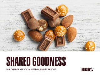 SHAREDGOODNESS2016 CORPORATE SOCIAL RESPONSIBILITY REPORT
 