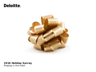 2016 Holiday Survey
Ringing in the retail
 