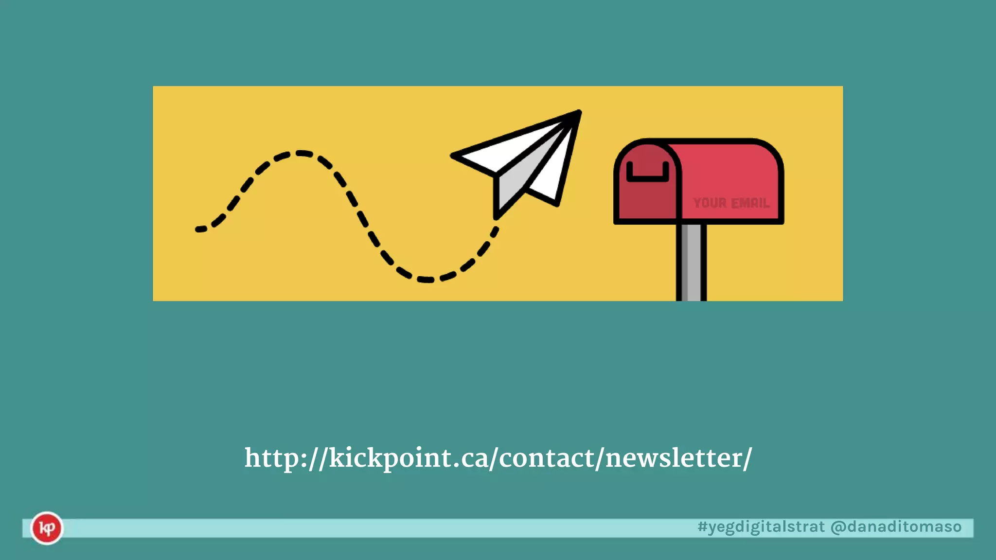 #yegdigitalstrat @danaditomaso
http://kickpoint.ca/contact/newsletter/
 