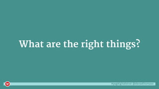 #yegdigitalstrat @danaditomaso
What are the right things?
 