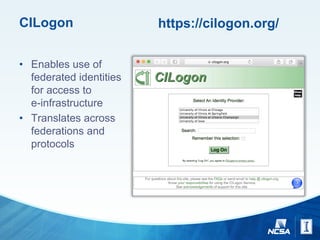 CILogon
• Enables use of
federated identities
for access to
e-infrastructure
• Translates across
federations and
protocols
https://cilogon.org/
 
