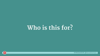 #iMEDIA2016 @danaditomaso
Who is this for?
 