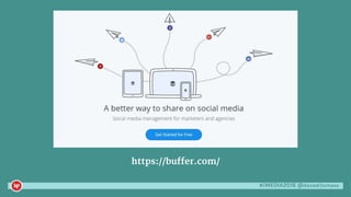 #iMEDIA2016 @danaditomaso
https://buffer.com/
 