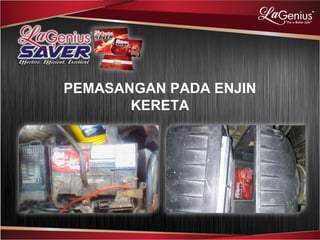 PEMASANGAN PADA ENJIN
KERETA
 