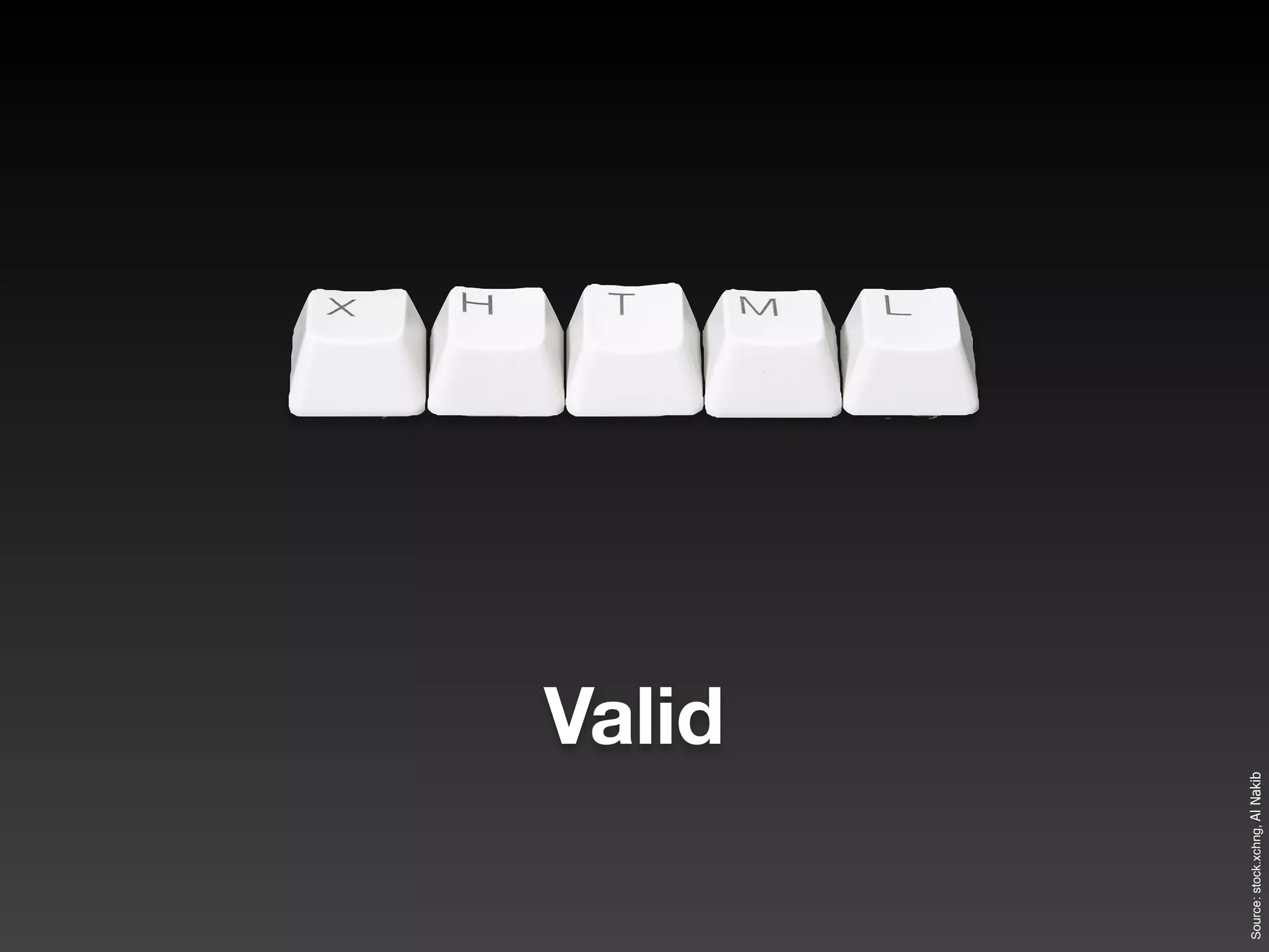 Valid
Source:stock.xchng,AlNakib
 