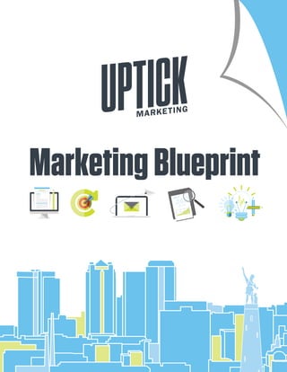 1uptickmarketing.com
MarketingBlueprint
 