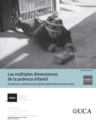 Las múltiples dimensiones
de la pobreza infantil
Incidencia, evolución y principales determinantes (2010-2015)
5
 
