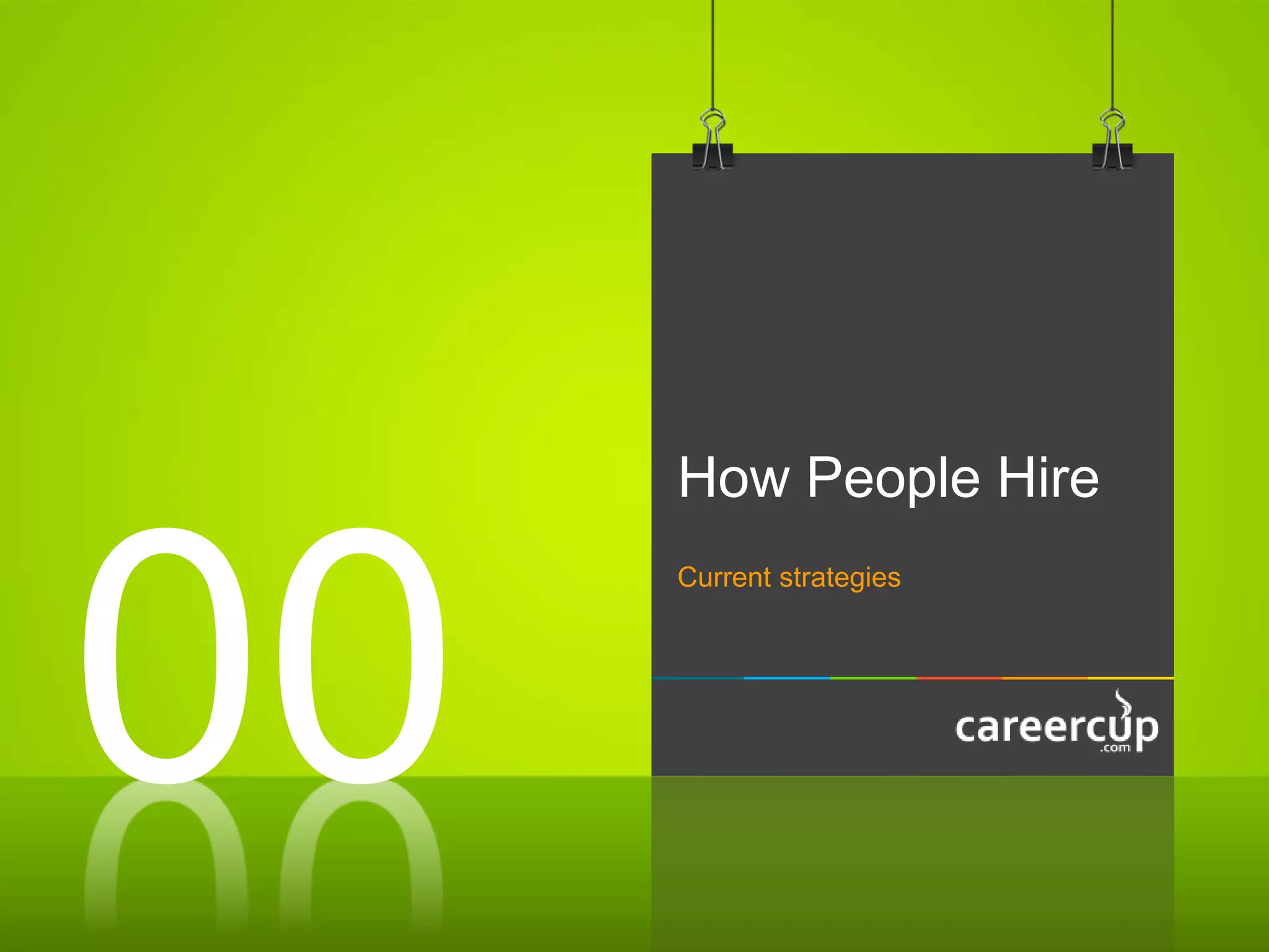 How People Hire
Current strategies
00
 