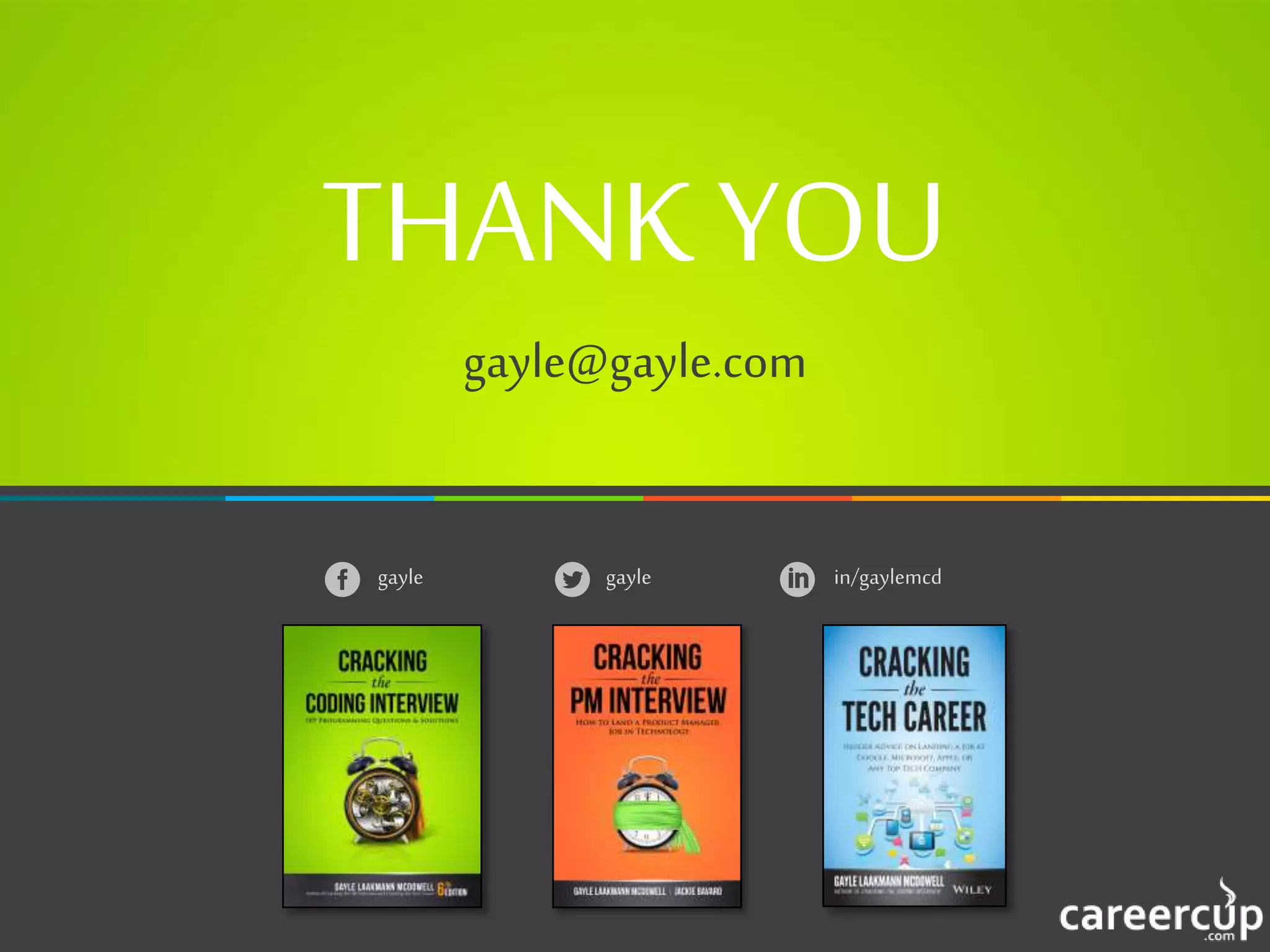 THANK YOU
gayle@gayle.com
gayle in/gaylemcdgayle
 