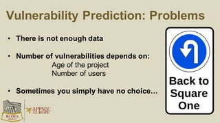 Different Maintenance Models
 60 products are using Apache Tomcat
 Requires a lot of expertise to resolve security issues
 It makes more sense to have a team of Apache Tomcat experts around
 2 products are using a small JavaScript library
 This does not require any major expertise
 However, if a company ends up using large number of products for which only the
“local” expertise exists, it may be problematic
 