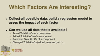 Distributed Security Maintenance
 Policy: each dev. team is free of selecting appropriate components
 Each team has to take care of security issues individually
 While this model should decrease the effort for organizational aspects
(not considered by us), it adds up for the technical part of the effort
 