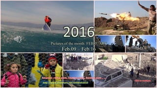 2016
Pictures of the month: FEBRUARY
Feb. 08 – Feb. 15
vinhbinh
March 1, 2016 1
2016
Pictures of the month: FEBRUARY
Feb.09 – Feb.16
http://www.slideshare.net/vinhbinh2010
 