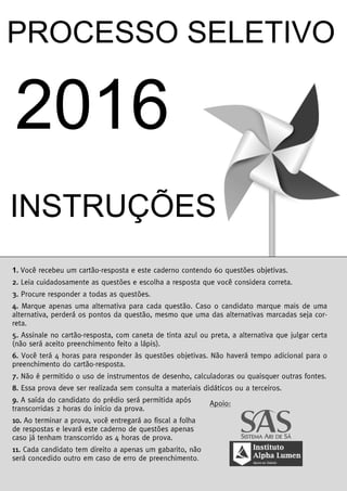 PROCESSO SELETIVO
2016
INSTRUÇÕES
1.
.
 