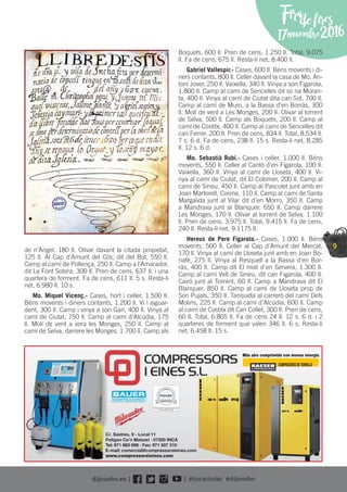 9
Firadefires
17novembre2016
de n’Àngel, 180 ll. Olivar davant la citada propietat,
125 ll. Al Cap d’Amunt del Cós, dit del Bot, 550 ll.
Camp al camí de Pollença, 250 ll. Camp a l’Amarador,
dit La Font Sotera, 300 ll. Pren de cens, 637 ll. i una
quartera de forment. Fa de cens, 611 ll. 5 s. Resta-li
net, 6.980 ll. 10 s.
Mo. Miquel Vicenç.- Cases, hort i celler, 1.500 ll.
Béns movents i diners contants, 1.200 ll. Vi i aiguar-
dent, 300 ll. Camp i vinya a son Garí, 400 ll. Vinya al
camí de Ciutat, 750 ll. Camp al camí d’Alcúdia, 175
ll. Molí de vent a vora les Monges, 250 ll. Camp al
camí de Selva, darrere les Monges, 1.700 ll. Camp als
Boquets, 600 ll. Pren de cens, 1.250 ll. Total, 9.075
ll. Fa de cens, 675 ll. Resta-li net, 8.400 ll.
Gabriel Vallespir.- Cases, 600 ll. Béns movents i di-
ners contants, 800 ll. Celler davant la casa de Mo. An-
toni Jover, 250 ll. Vaixella, 340 ll. Vinya a son Figarola,
1.800 ll. Camp al camí de Sencelles dit so na Moran-
ta, 400 ll. Vinya al camí de Ciutat dita can Sot, 700 ll.
Camp al camí de Muro, a la Bassa d’en Borràs, 300
ll. Molí de vent a Les Monges, 200 ll. Olivar al torrent
de Selva, 500 ll. Camp als Boquets, 200 ll. Camp al
camí de Costitx, 400 ll. Camp al camí de Sencelles dit
can Ferrer, 200 ll. Pren de cens, 834 ll. Total, 8.534 ll.
7 s. 6 d. Fa de cens, 238 ll. 15 s. Resta-li net, 8.285
ll. 12 s. 6 d.
Mo. Sebastià Rubí.- Cases i celler, 1.000 ll. Béns
movents, 550 ll. Celler al Cantó d’en Figarola, 100 ll.
Vaixella, 360 ll. Vinya al camí de Lloseta, 400 ll. Vi-
nya al camí de Ciutat, dit El Colomer, 200 ll. Camp al
camí de Sineu, 450 ll. Camp al Pascolet junt amb en
Joan Martorell, Cosme, 110 ll. Camp al camí de Santa
Margalida junt al Vilar dit d’en Morro, 350 ll. Camp
a Mandrava junt al Blanquer, 650 ll. Camp darrere
Les Monges, 170 ll. Olivar al torrent de Selva, 1.100
ll. Pren de cens, 3.975 ll. Total, 9.415 ll. Fa de cens,
240 ll. Resta-li net, 9.1175 ll.
Hereus de Pere Figarola.- Cases, 1.000 ll. Béns
movents, 500 ll. Celler al Cap d’Amunt del Mercat,
170 ll. Vinya al camí de Lloseta junt amb en Joan Bo-
nafè, 275 ll. Vinya al Resquell a la Bassa d’en Bor-
ràs, 400 ll. Camp dit El molí d`en Servera, 1.300 ll.
Camp al camí Vell de Sineu, dit can Figarola, 400 ll.
Cairó junt al Torrent, 60 ll. Camp a Mandrava dit El
Blanquer, 850 ll. Camp al camí de Lloseta prop de
Son Pujals, 350 ll. Tanqueta al carreró del camí Dels
Molins, 225 ll. Camp al camí d’Alcúdia, 600 ll. Camp
al camí de Costitx dit Can Collet, 300 ll. Pren de cens,
60 ll. Total, 6.805 ll. Fa de cens 24 ll. 12 s. 6 d. i 2
quarteres de forment que valen 346 ll. 6 s. Resta-li
net, 6.458 ll. 15 s.
C/. Sastres, 9 - Local 11
Polígon Ca’n Matzari · 07300 INCA
Tel: 971 883 898 · Fax: 971 507 310
E-mail: comercial@compressorsieines.com
www.compressorsieines.com
m
Más aire comprimido con menos energía
COMPRESORESDETORNILLO
C
P
Te
E
w
C
P
Te
E
w
 