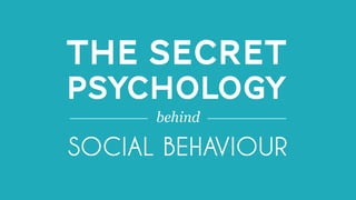 All material © THE WEB PSYCHOLOGIST LTD. 2016. No unauthorised reproduction or distribution.
@NATHALIENAHAITHE WEB PSYCHOLOGIST LTD.
THE SECRET
PSYCHOLOGY
SOCIAL BEHAVIOUR
behind
 