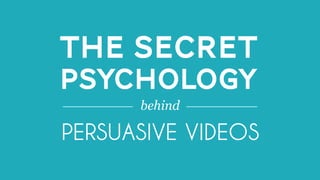 All material © THE WEB PSYCHOLOGIST LTD. 2016. No unauthorised reproduction or distribution.
@NATHALIENAHAITHE WEB PSYCHOLOGIST LTD.
THE SECRET
PSYCHOLOGY
PERSUASIVE VIDEOS
behind
 