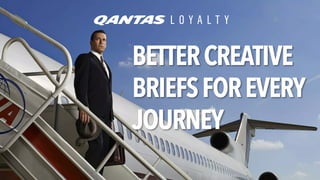 BETTERCREATIVE
BRIEFSFOREVERY
JOURNEY
 