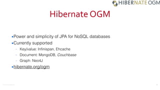 ©2016	
  Couchbase	
  Inc.
Hibernate	
  OGM
▪Power and simplicity of JPA for NoSQL databases
▪Currently supported
– Key/value: Inﬁnispan, Ehcache
– Document: MongoDB, Couchbase
– Graph: Neo4J
▪hibernate.org/ogm
24
 